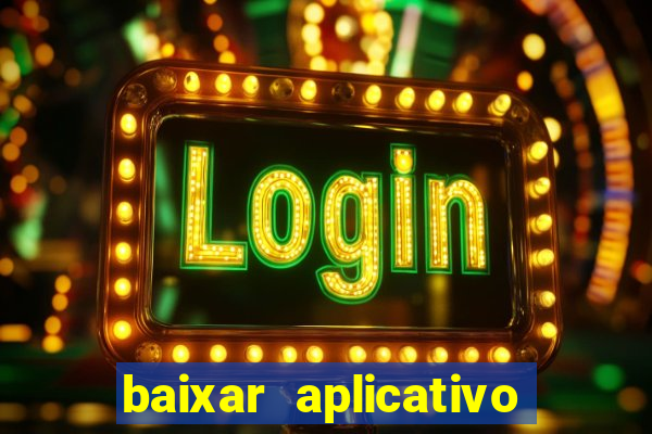 baixar aplicativo de jogos para ganhar dinheiro